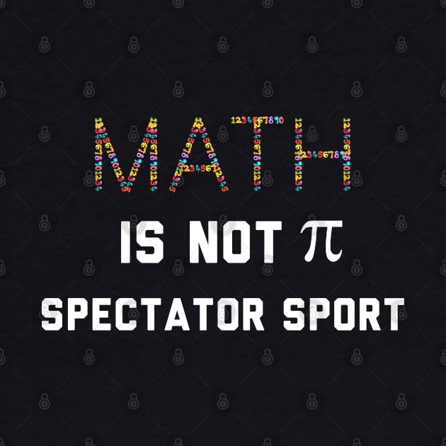 Math Is Not A Spectator Sport by Raw Designs LDN